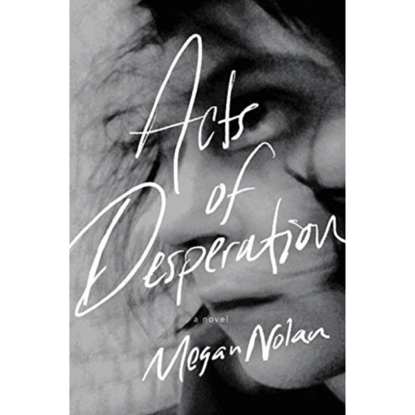 Acts of Desperation By Megan Nolan