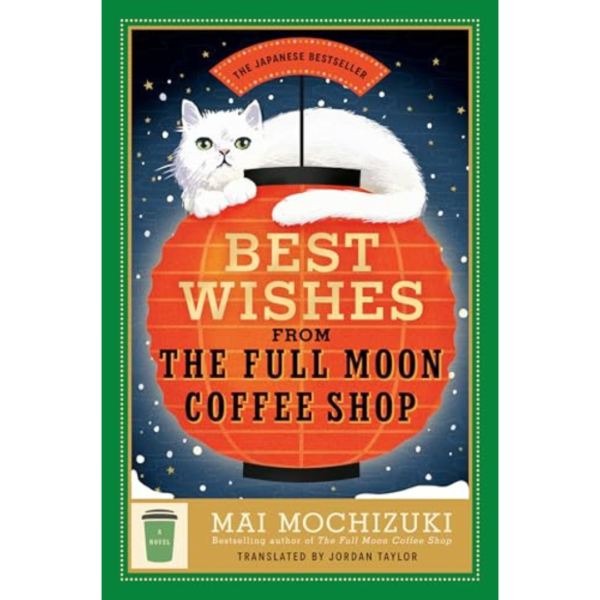 Best Wishes From the Full Moon Coffee Shop By Mai Mochizuki , Jordan Taylor (Translator)
