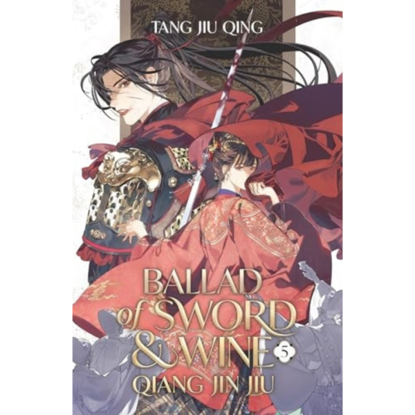 Ballad of Sword and Wine: Qiang Jin Jiu (Novel) Vol. 5 By Tang Jiu Qing , st (Illustrator)