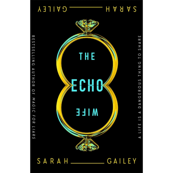 The Echo Wife By Sarah Gailey