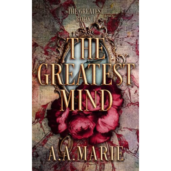 The Greatest Mind By A.A. Marie